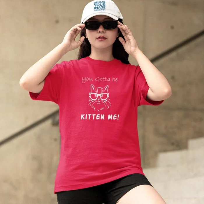 You gotta be kitten me! | Unisex T-shirt