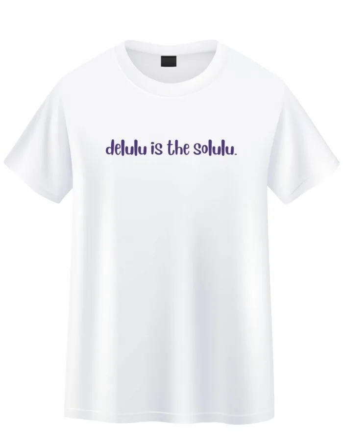 Delulu is the Solulu Unisex T-shirt